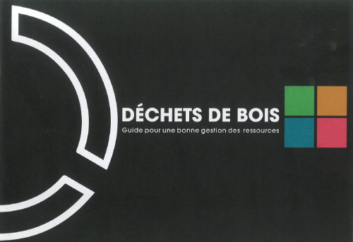 DÉCHETS DE BOIS - GUIDE POUR UNE BONNE GESTION DES RESSOURCES